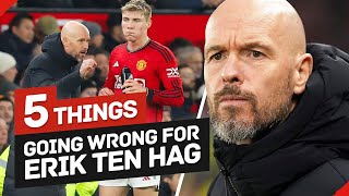 5 Things Going Wrong For Erik Ten Hag At Manchester United