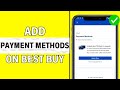 How To Add Payment method In Best Buy App - Full Guide