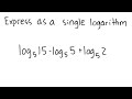 Logarithms: Express as a single logarithm: log_5 (15) - log_5 (5) + log_5 (2)