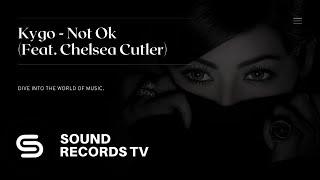 Kygo - Not Ok (Feat. Chelsea Cutler)