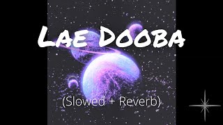 Lae Dooba (Slowed and Reverb) | Aiyaary | Sunidhi Chauhan | Rochak Kohli