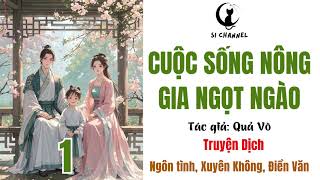 1 | CUỘC SỐNG NÔNG GIA NGỌT NGÀO - Ngôn tình, Xuyên Không, Điền Văn | Si Channel