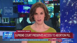 Supreme Court preserves access to abortion pill | Elizabeth Vargas Reports