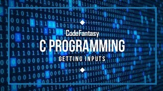 Getting Inputs in 'C' Programming (Using "scanf") ||Code_Fantasy||Tutorial-6