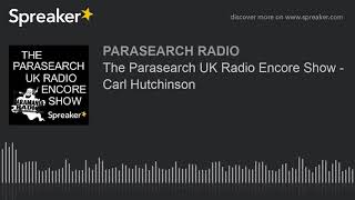 The Parasearch UK Radio Encore Show - Carl Hutchinson