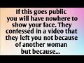 IF THIS GOES PUBLIC, YOU WILL HAVE NOWHERE TO SHOW YOUR FACE. THEY CONFESSED IN A...