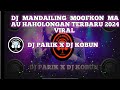 DJ MANDAILING MOOFKON MA AU HAHOLONGAN TERBARU 2024 VIRAL DI TIKTOK