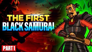 Yasuke: The Story of the First Black Samurai! Part 1