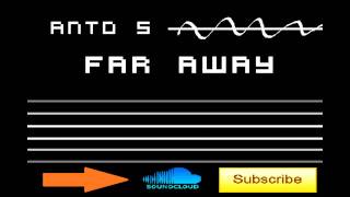 Anto S - Far Away (Electro House)