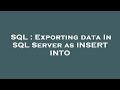 SQL : Exporting data In SQL Server as INSERT INTO