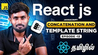 React Js Series for Beginners தமிழில் 12 : Concatenation & Template String in Javascript