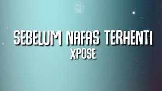 XPOSE - Sebelum Nafas Terhenti (Video Lirik)