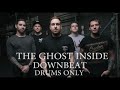 The Ghost Inside Downbeat Drums Only