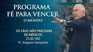 PROGRAMA DE RADIO - OS SÃOS NÃO PRECISAM DE MÉDICO - PASTOR JOAQUIM GONÇALVES