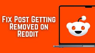 How to Fix Post Getting Removed on Reddit
