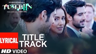 Tum Bin 2 Title Song (Lyrical Video) | Ankit Tiwari | Neha Sharma, Aditya Seal, Aashim Gulati