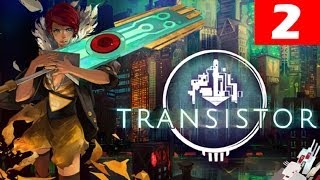 Transistor Walkthrough Part 2 Let's Play No Commentary 1080p HD Gameplay Trailer Review