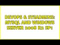 DevOps & SysAdmins: Mysql and Windows Server 2008 R2 SP1