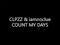 CLPZZ & iamnoclue - COUNT MY DAYS (Lyrics)