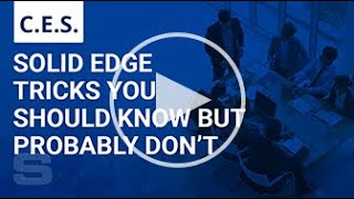 Solid Edge Tricks You Should Know But Probably Don't