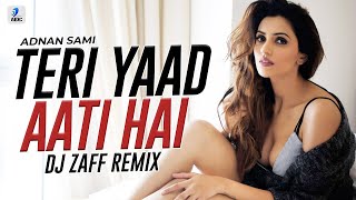 Teri Yaad Aati Hai (Remix) | DJ Zaff | Adnan Sami | Kisi Din | DESTROYED