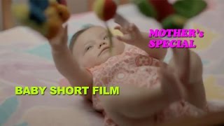 Baby Short Film (mothers's day special)