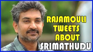 Rajamouli Tweets On Srimanthudu Movie - Review - Maheshbabu,Sruthihassan
