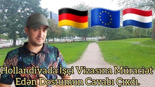 Hollandiyaya Birbaşa İşçi (D) Vizası Cavabı Bilindi🇳🇱🇩🇪