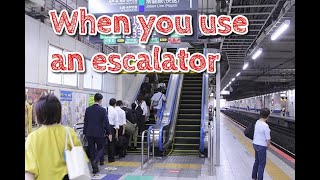 When you use an escalator in Japan