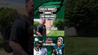 EAGLES ROOKIES ARRIVE FOR MINICAMP (Philadelphia Eagles 2024 DRAFT PICS)