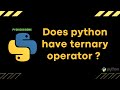 PyDiscussions - Does Python have ternary operator ?