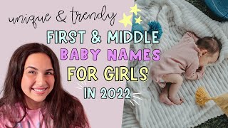 UNIQUE \u0026 TRENDY FIRST AND MIDDLE BABY NAMES FOR GIRLS IN 2022 | PRETTY \u0026 CUTE BABY GIRL NAMES!