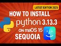 How to Install Python 3.13.3 on macOS 15 Sequoia. (2025)
