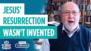 NT Wright: Why the disciples didn't invent Jesus' resurrection