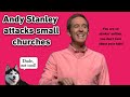 Andy Stanley attacks Christians who attend small churches - U R Selfish & don't care about your kids