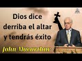 dios dice derriba el altar y tendrás éxito john macarthur 2024