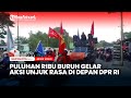 Puluhan Ribu Buruh Gelar Aksi Demonstrasi di Depan Gedung DPR RI, Tolak Kenaikan BBM