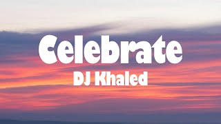 DJ Khaled - Celebrate (Lyrics) ft. Travis Scott, Post Malone