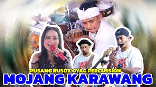 PUSANG RUSDY OYAG PERCUSSION ||  MOJANG KARAWANG - DHEA GEMOII