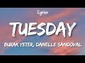 Burak Yeter - Tuesday (Lyrics) ft. Danelle Sandoval