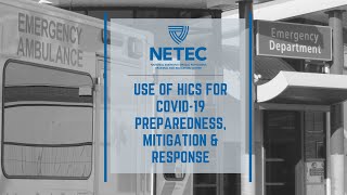 NETEC: Emergency Management Series: Use of HICS for COVID-19 Preparedness, Mitigation & Response