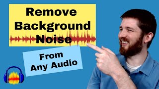 How to INSTANTLY Remove Background Noise from ANY Audio File for Free! (with Audacity)