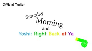 Saturday Morning: Yoshi: Right Back at Ya | Official Trailer.