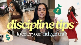 7 Ruthless Tips to ENTER your  DISCIPLINED "Rich Girl Era"