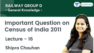 Important Question on Census of India 2011 | GK | RRB Group D | wifistudy | Shipra Ma'am