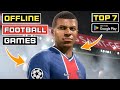 Top 7 Best Offline Football Games For Android | Offline Football Games Android | High Graphics