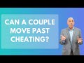 Can A Couple Move Past Cheating? | Paul Friedman