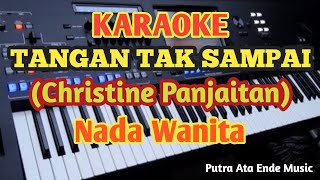 TANGAN TAK SAMPAI (Karaoke) - Nada Wanita - Christine Panjaitan