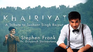 Khairiyat | Flute Cover | A Tribute to Sushanth Singh | Stephen Frank | Ft Divyansh Srivastava |