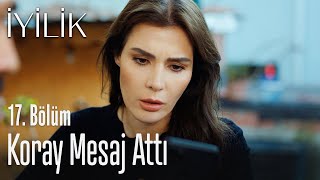 Koray mesaj attı - İyilik 17. Bölüm